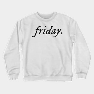 Friday Shirt Crewneck Sweatshirt